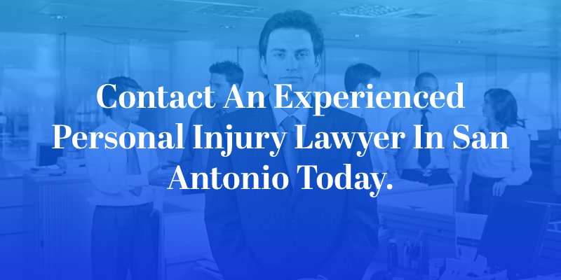 Contact an experienced personal injury lawyer in san antonio today.