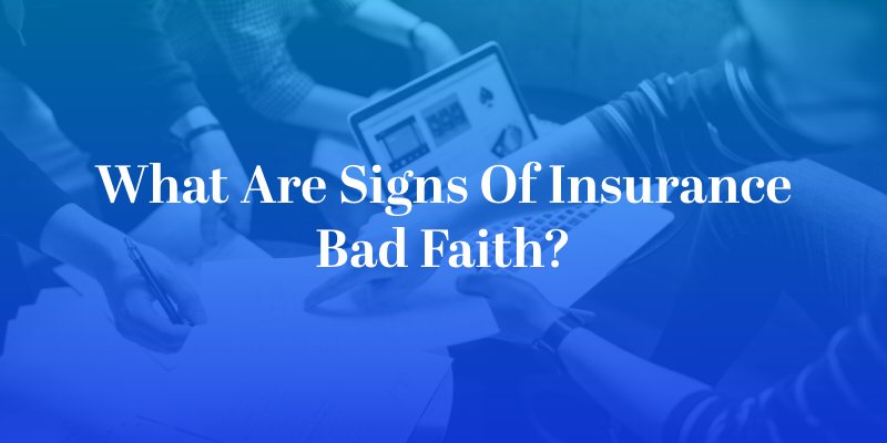 What Are Signs of Insurance Bad Faith?