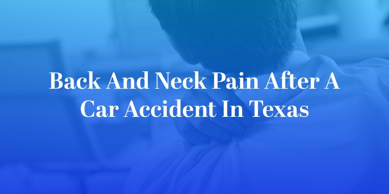 Back and Neck Pain After a Car Accident in Texas