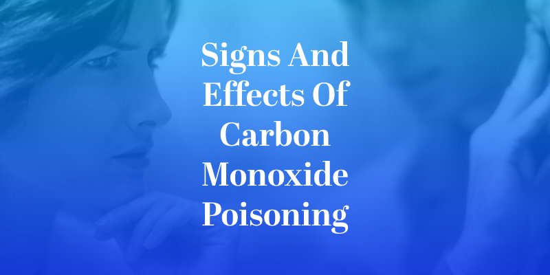 Signs and Effects of Carbon Monoxide Poisoning